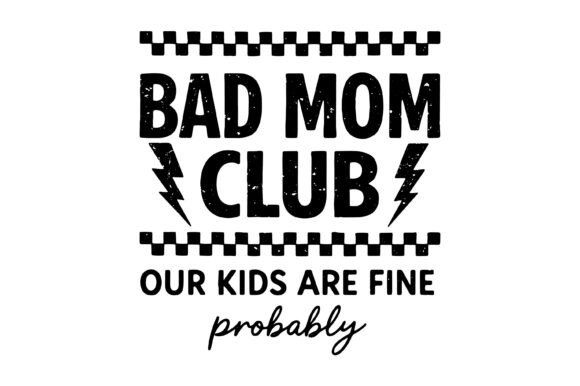Bad Mom Club Kids Are Fine Probably SVG Review