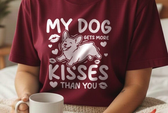 My Dog Gets More Kisses Than You Tshirt Review